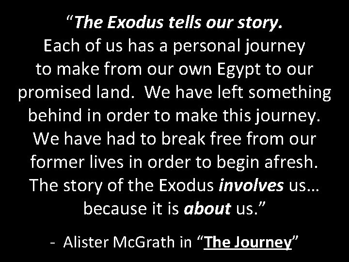 “The Exodus tells our story. Each of us has a personal journey to make
