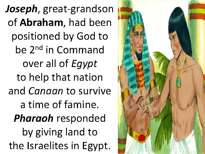 Joseph, great-grandson of Abraham, had been positioned by God to be 2 nd in