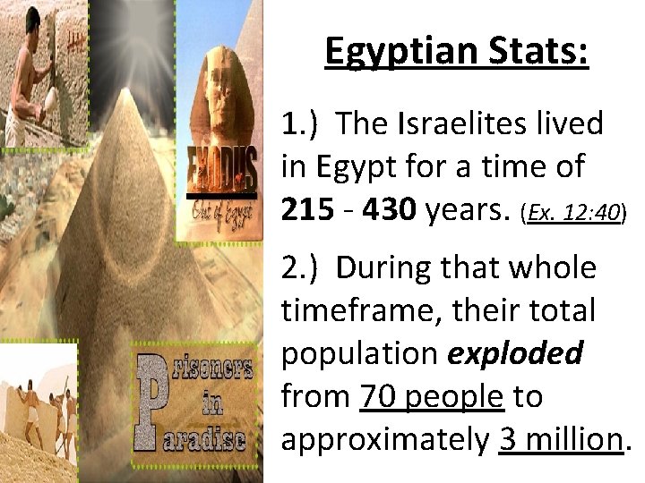 Egyptian Stats: 1. ) The Israelites lived in Egypt for a time of 215
