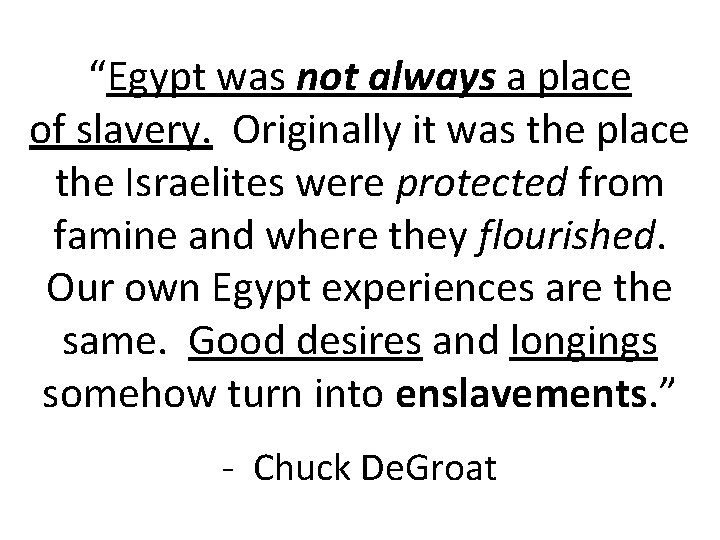 “Egypt was not always a place of slavery. Originally it was the place the
