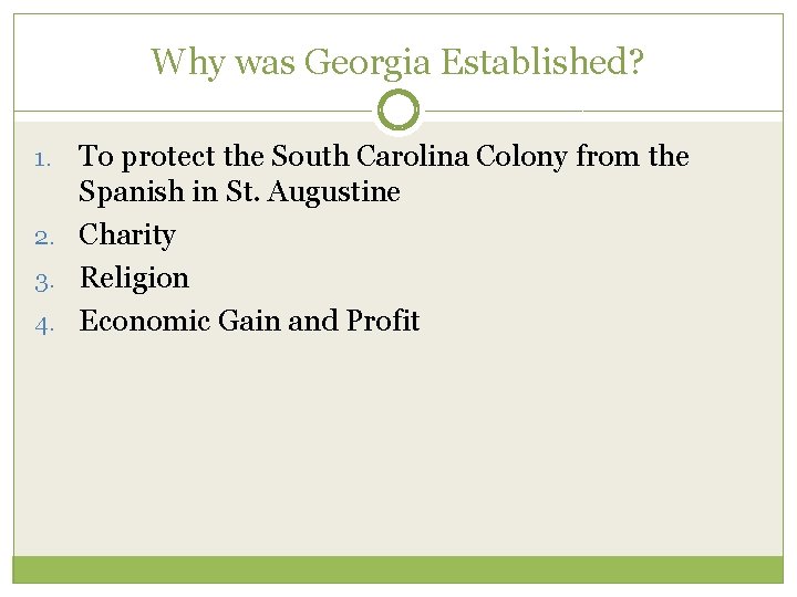 Why was Georgia Established? To protect the South Carolina Colony from the Spanish in