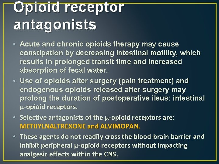 Opioid receptor antagonists • Acute and chronic opioids therapy may cause constipation by decreasing