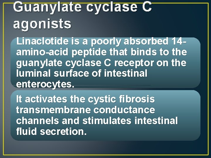 Guanylate cyclase C agonists Linaclotide is a poorly absorbed 14 amino-acid peptide that binds