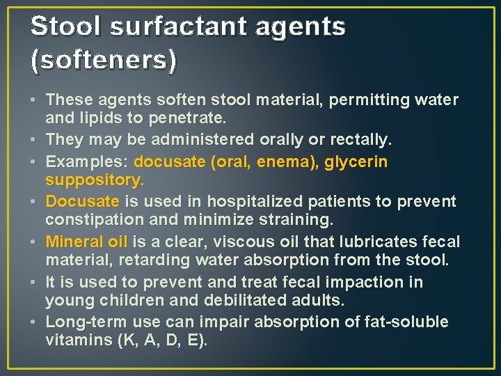 Stool surfactant agents (softeners) • These agents soften stool material, permitting water and lipids