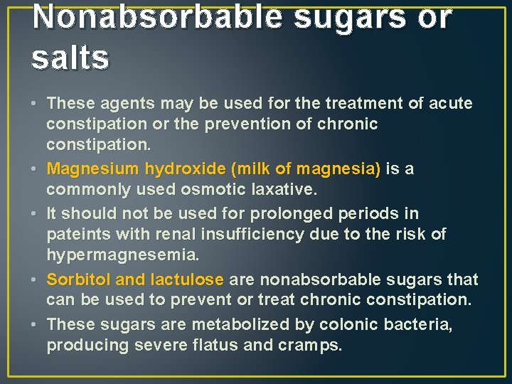 Nonabsorbable sugars or salts • These agents may be used for the treatment of