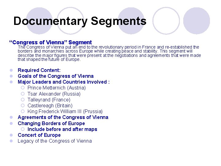 Documentary Segments “Congress of Vienna” Segment The Congress of Vienna put an end to