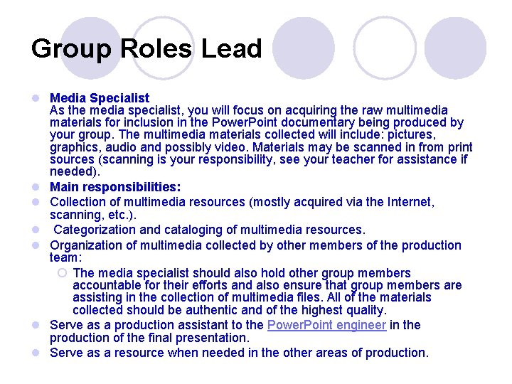 Group Roles Lead l Media Specialist As the media specialist, you will focus on