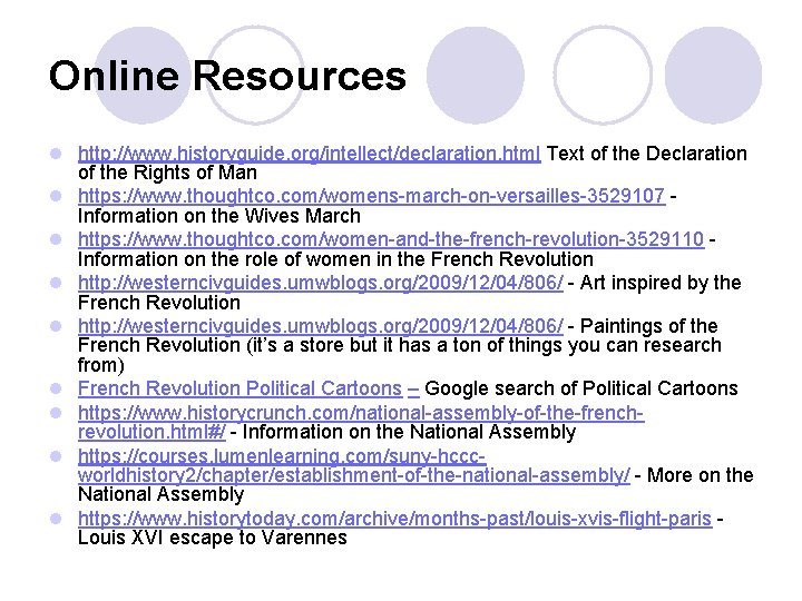 Online Resources l http: //www. historyguide. org/intellect/declaration. html Text of the Declaration of the