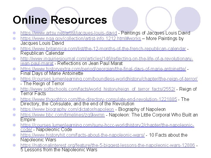 Online Resources l https: //www. artsy. net/artist/jacques-louis-david - Paintings of Jacques Louis David l