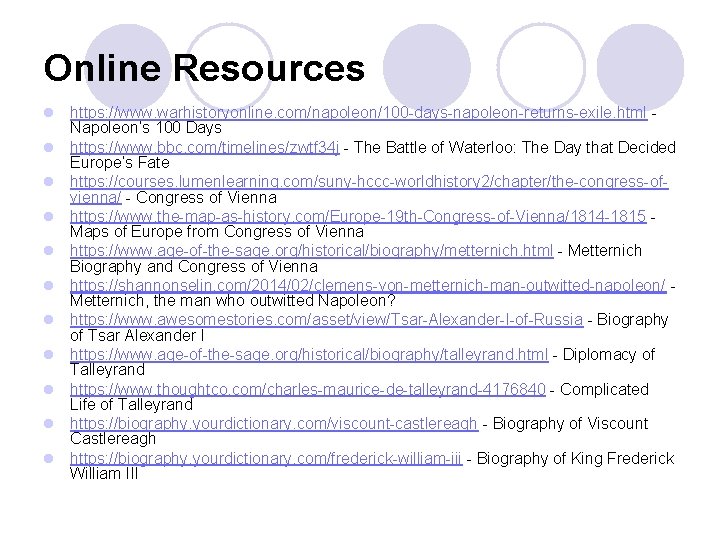 Online Resources l https: //www. warhistoryonline. com/napoleon/100 -days-napoleon-returns-exile. html Napoleon’s 100 Days l https: