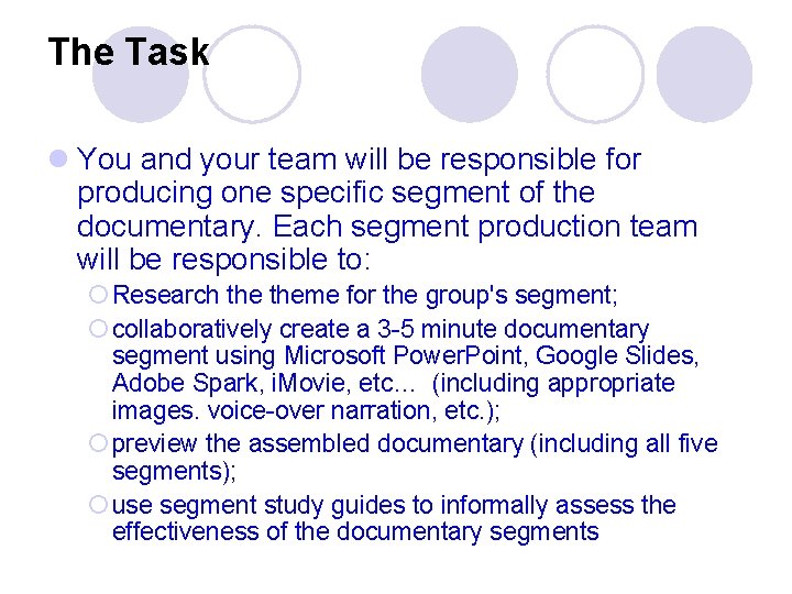 The Task l You and your team will be responsible for producing one specific