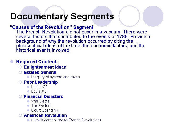 Documentary Segments “Causes of the Revolution” Segment The French Revolution did not occur in