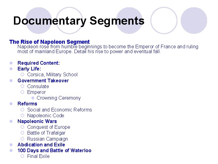 Documentary Segments The Rise of Napoleon Segment Napoleon rose from humble beginnings to become
