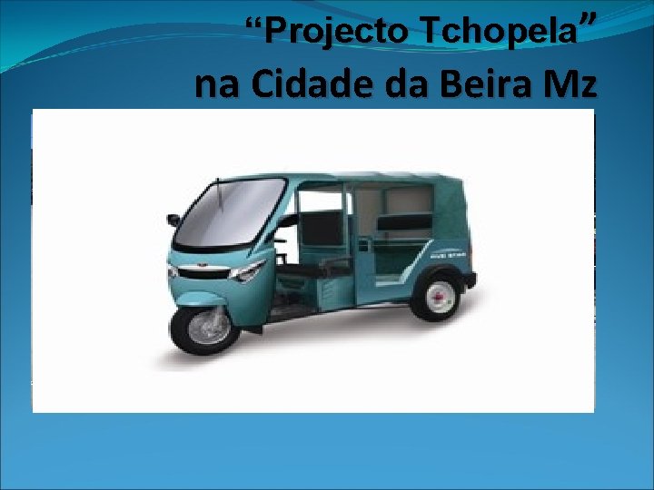 “Projecto Tchopela” na Cidade da Beira Mz 