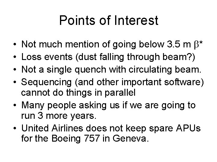 Points of Interest Not much mention of going below 3. 5 m b* Loss