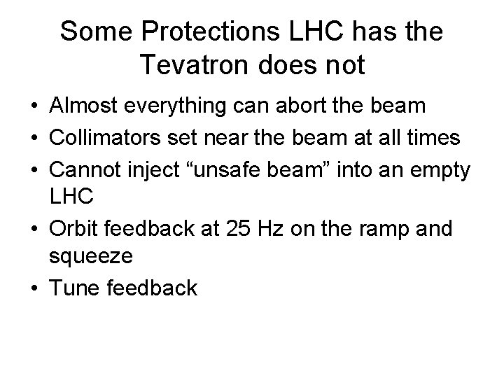 Some Protections LHC has the Tevatron does not • Almost everything can abort the