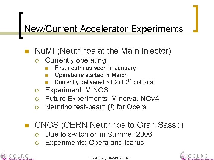 New/Current Accelerator Experiments n Nu. MI (Neutrinos at the Main Injector) ¡ Currently operating