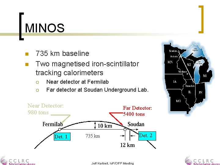 MINOS n n 735 km baseline Two magnetised iron-scintillator tracking calorimeters ¡ ¡ Near