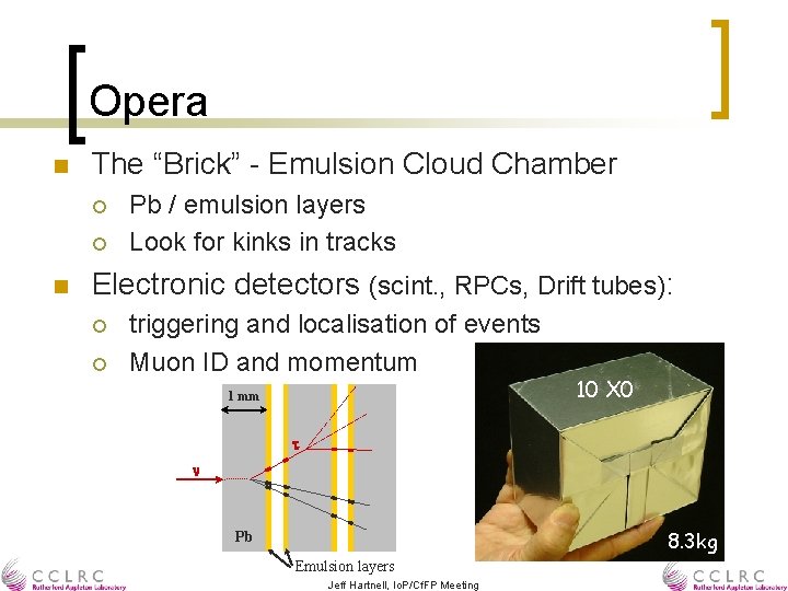 Opera n The “Brick” - Emulsion Cloud Chamber ¡ ¡ n Pb / emulsion