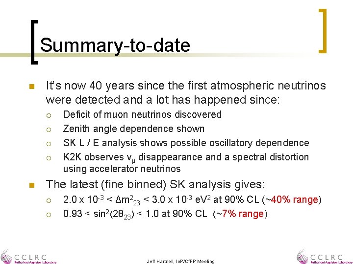 Summary-to-date n It’s now 40 years since the first atmospheric neutrinos were detected and