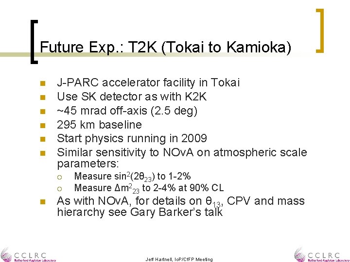 Future Exp. : T 2 K (Tokai to Kamioka) n n n J-PARC accelerator