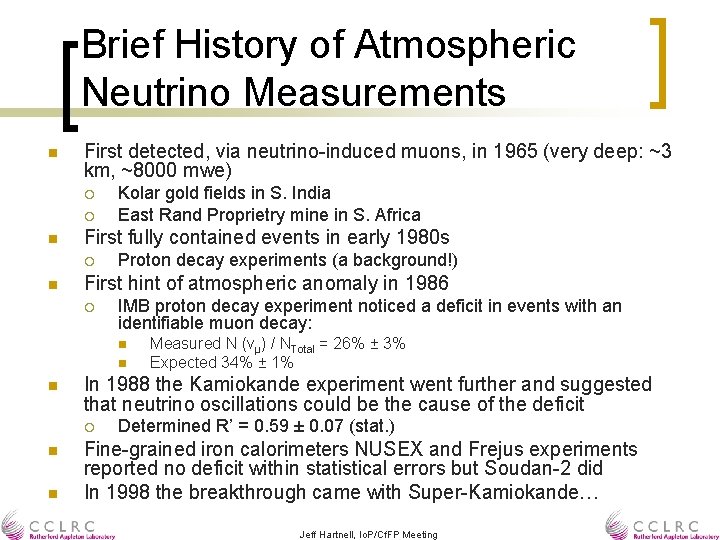 Brief History of Atmospheric Neutrino Measurements n First detected, via neutrino-induced muons, in 1965