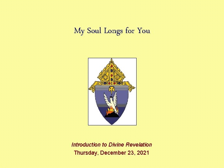 My Soul Longs for You Introduction to Divine Revelation Thursday, December 23, 2021 