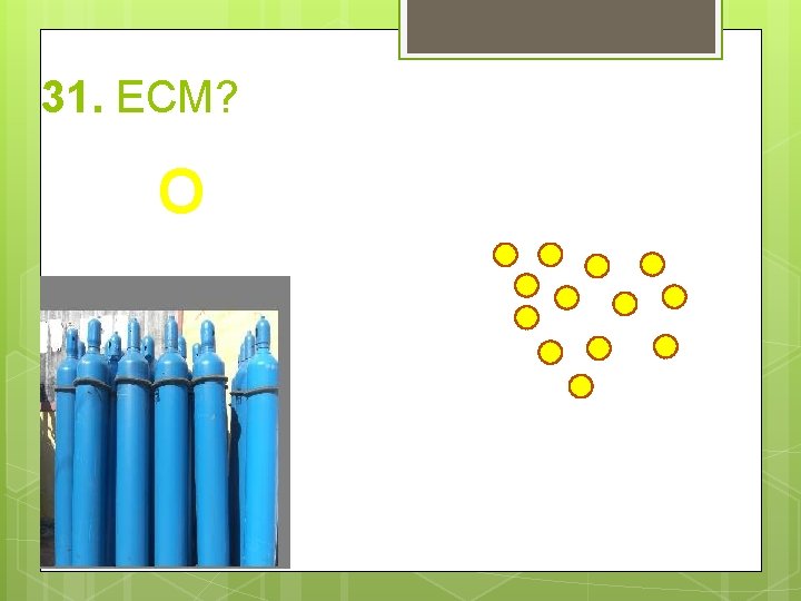 31. ECM? O 