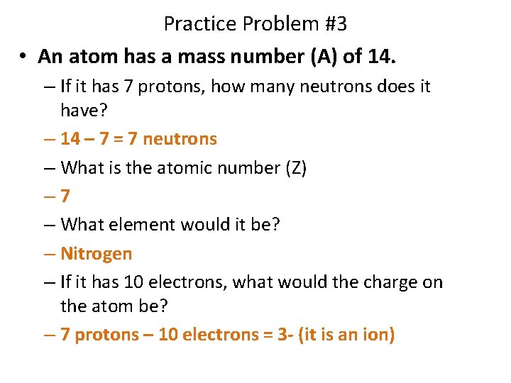 Practice Problem #3 • An atom has a mass number (A) of 14. –