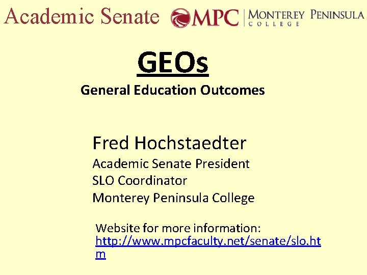 Academic Senate GEOs General Education Outcomes Fred Hochstaedter Academic Senate President SLO Coordinator Monterey