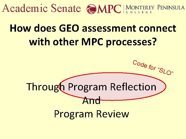 Academic Senate How does GEO assessment connect with other MPC processes? Cod e for