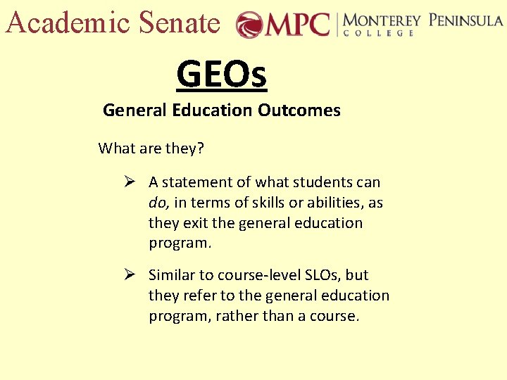 Academic Senate GEOs General Education Outcomes What are they? Ø A statement of what