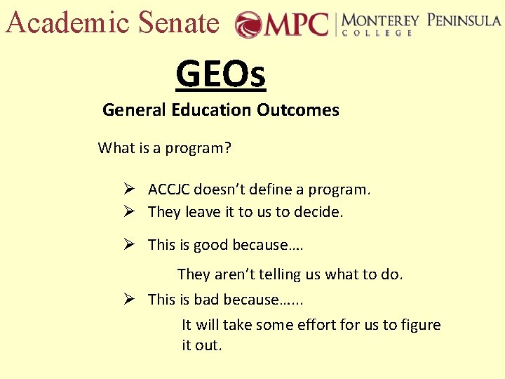 Academic Senate GEOs General Education Outcomes What is a program? Ø ACCJC doesn’t define