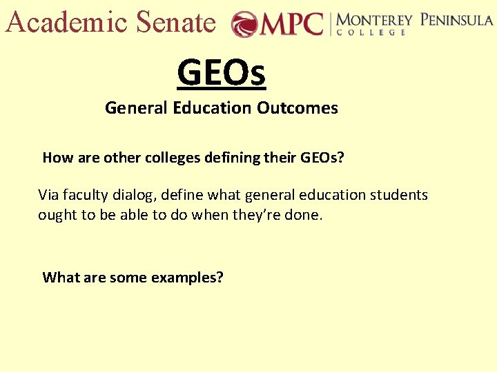 Academic Senate GEOs General Education Outcomes How are other colleges defining their GEOs? Via