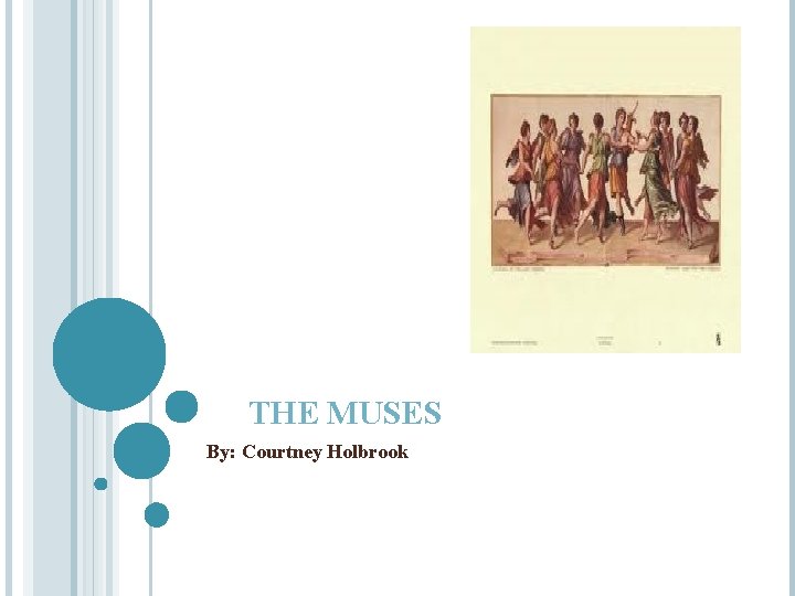 THE MUSES By: Courtney Holbrook 