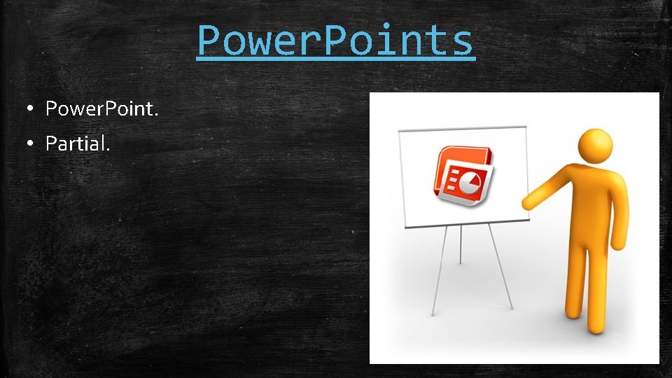 Power. Points • Power. Point. • Partial. 