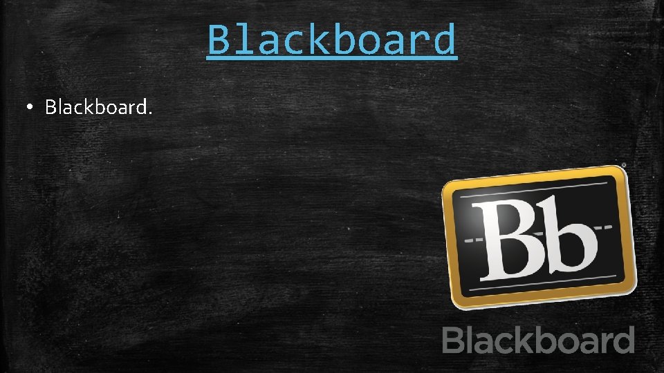 Blackboard • Blackboard. 