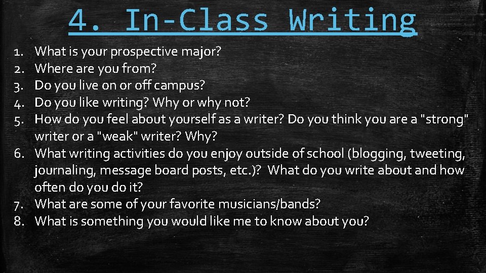 4. In-Class Writing 1. 2. 3. 4. 5. What is your prospective major? Where