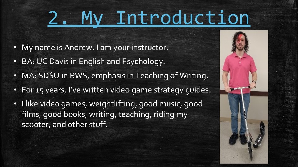 2. My Introduction • My name is Andrew. I am your instructor. • BA: