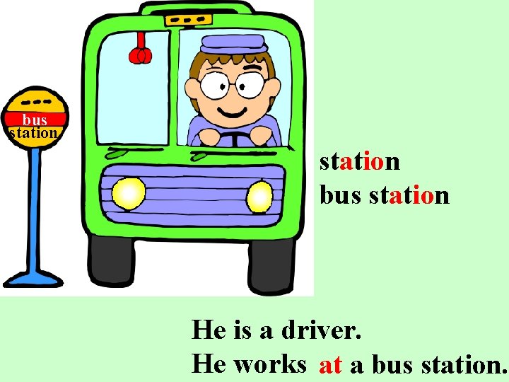 W 108 bus station bus station He is a driver. He works at a