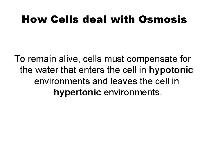 Chapter 5 How Cells deal with Osmosis To remain alive, cells must compensate for