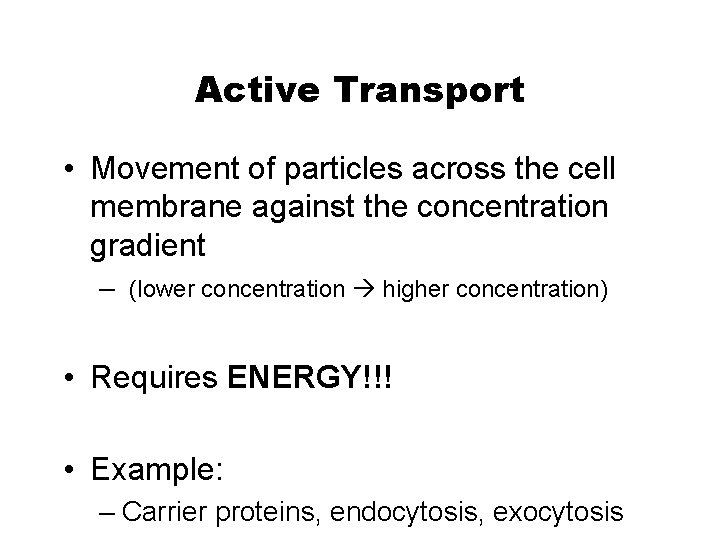 Chapter 5 Active Transport • Movement of particles across the cell membrane against the