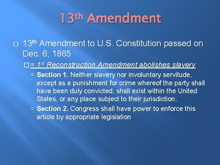 13 th Amendment � 13 th Amendment to U. S. Constitution passed on Dec.