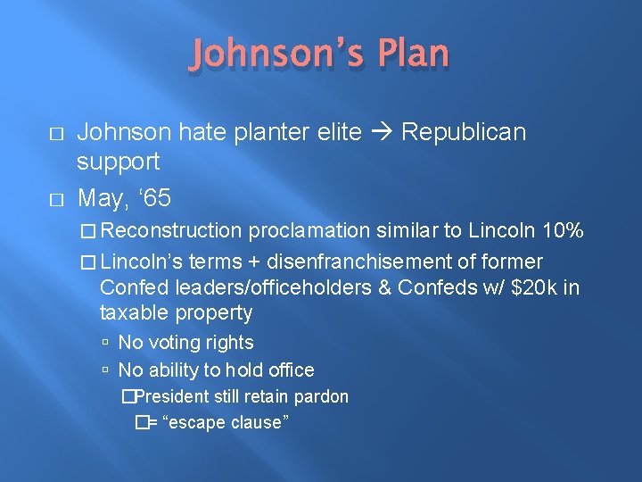 Johnson’s Plan � � Johnson hate planter elite Republican support May, ‘ 65 �