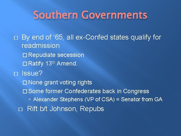 Southern Governments � By end of ‘ 65, all ex-Confed states qualify for readmission