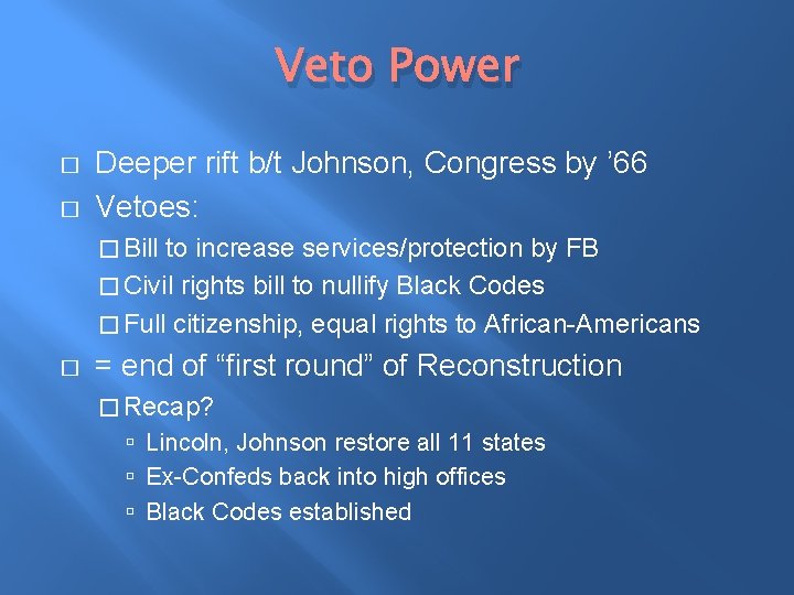 Veto Power � � Deeper rift b/t Johnson, Congress by ’ 66 Vetoes: �