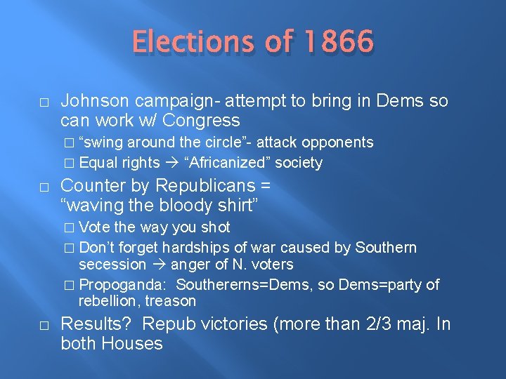 Elections of 1866 � Johnson campaign- attempt to bring in Dems so can work