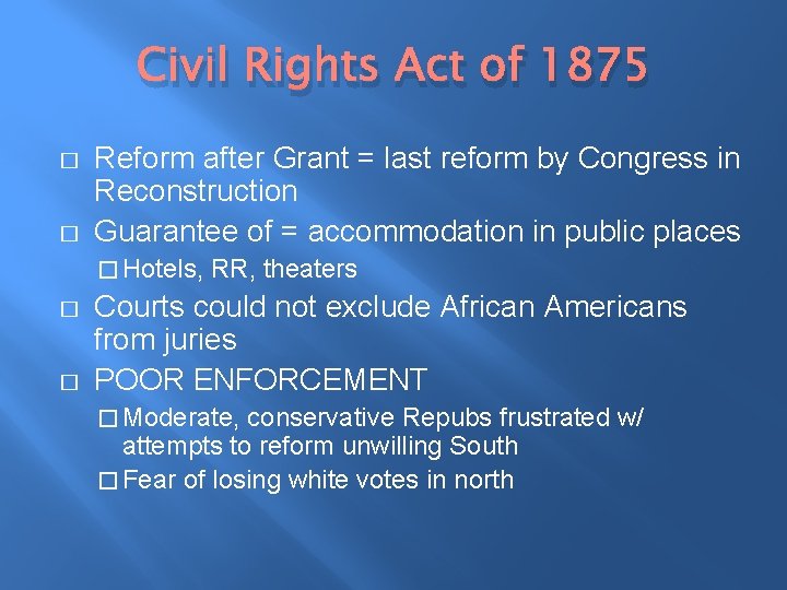 Civil Rights Act of 1875 � � Reform after Grant = last reform by