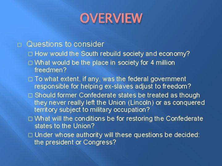 OVERVIEW � Questions to consider � How would the South rebuild society and economy?