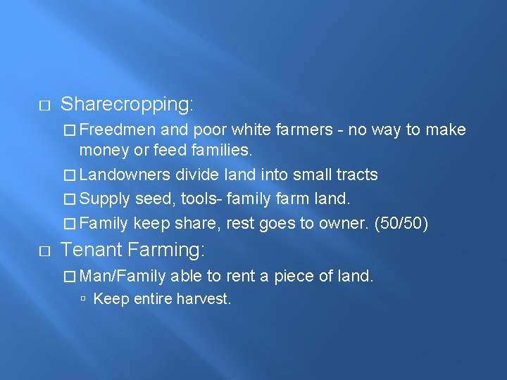 � Sharecropping: � Freedmen and poor white farmers - no way to make money